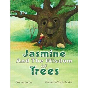 Jasmine and the Wisdom of Trees, Paperback - Cok Van Der Lee imagine