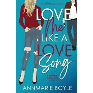 Love Me Like a Love Song, Paperback - Annmarie Boyle imagine
