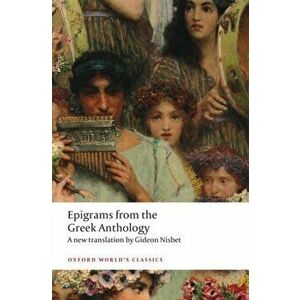 Epigrams from the Greek Anthology, Paperback - Gideon Nisbet imagine