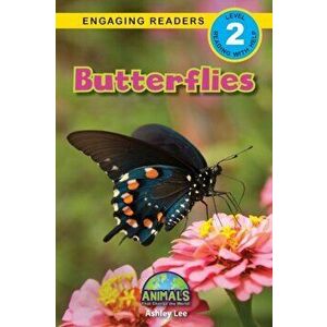 Butterflies: Animals That Change the World! (Engaging Readers, Level 2), Paperback - Ashley Lee imagine