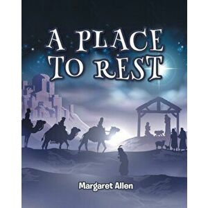 A Place to Rest: The First Advent of Jesus the Christ, Our Eternal Hope, Paperback - Margaret Allen imagine