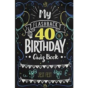 My Flashback 40th Birthday Quiz Book: Turning 40 Humor for People Born in the '80s, Paperback - Jest Fest imagine