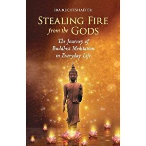 Stealing Fire from the Gods, Paperback - Ira Rechtshaffer imagine