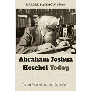 Abraham Joshua Heschel Today, Paperback - Harold Kasimow imagine
