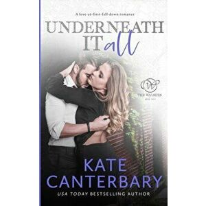 Underneath It All, Paperback - Kate Canterbary imagine