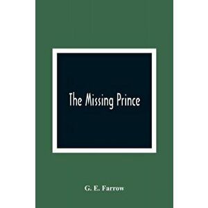 The Missing Prince, Paperback - G. E. Farrow imagine