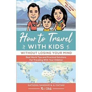 How To Travel With Kids (Without Losing Your Mind) Full Color Edition: Real World Tips and Practical Solutions for Traveling with Your Children - Sand imagine