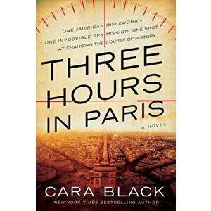 Three Hours in Paris, Paperback - Cara Black imagine