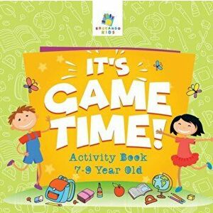 It's Game Time! - Activity Book 7-9 Year Old, Paperback - *** imagine