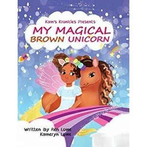 My Magical Brown Unicorn, Hardcover - Ren Lowe imagine