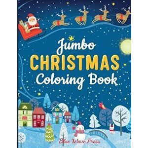 Jumbo Christmas Coloring Book: More Than 100 Christmas Pages to Color Including Santa, Christmas Trees, Reindeer, Snowman - *** imagine
