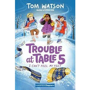 Trouble at Table 5 #4: I Can't Feel My Feet, Paperback - Tom Watson imagine