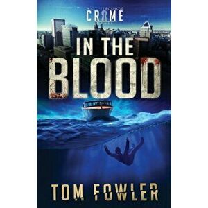 In the Blood: A C.T. Ferguson Crime Novel, Paperback - Tom Fowler imagine