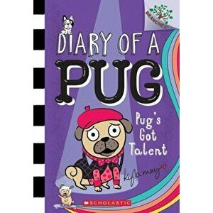 Pug's Got Talent: A Branches Book (Diary of a Pug #4), 4, Paperback - Kyla May imagine