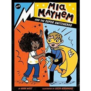 MIA Mayhem and the Super Switcheroo, 10, Paperback - Kara West imagine