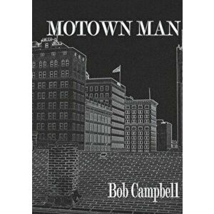 Motown Man, Paperback - Bob Campbell imagine