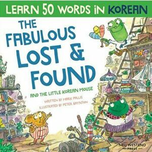 The Fabulous Lost & Found and the little Korean mouse: Laugh as you learn 50 Korean words with this Korean book for kids. Bilingual Korean English boo imagine