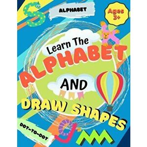 Learn the Alphabet and Draw Shapes: Children's Activity Book: Shapes, Lines and Letters Ages 3: A Beginner Kids Tracing and Writing Practice Workbook imagine