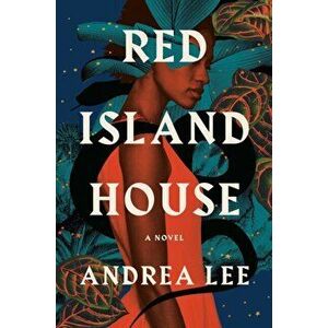 Red Island House, Hardcover - Andrea Lee imagine