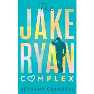 The Jake Ryan Complex, Paperback - Bethany Crandell imagine