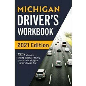 Michigan Driver's Workbook: 320 Practice Driving Questions to Help You Pass the Michigan Learner's Permit Test, Paperback - Connect Prep imagine