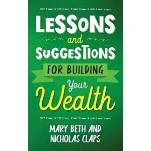 Lesson and Suggestions for Building Your Wealth, Hardcover - Nicholas Claps imagine