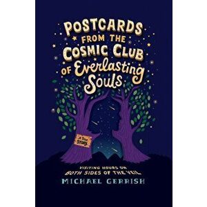 Postcards from the Cosmic Club of Everlasting Souls: Visiting Hours on Both Sides of the Veil, Paperback - Michael Gerrish imagine