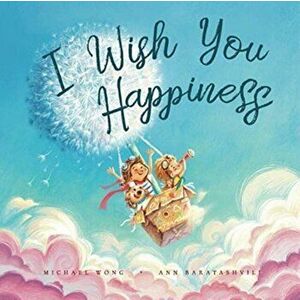 I Wish You Happiness, Paperback - Michael Wong imagine