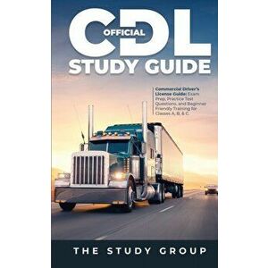 Official CDL Study Guide: Commercial Driver's License Guide: Exam Prep, Practice Test Questions, and Beginner Friendly Training for Classes A, B - The imagine