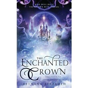 The Enchanted Crown: A Sleeping Beauty Retelling, Paperback - Bethany Atazadeh imagine