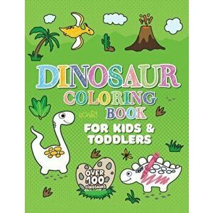 Dinosaur Coloring Book: Giant Dino Coloring Book for Kids Ages 2-4 & Toddlers. A Dinosaur Activity Book Adventure for Boys & Girls. Over 100 C - Olive imagine