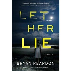 Let Her Lie, Hardcover - Bryan Reardon imagine