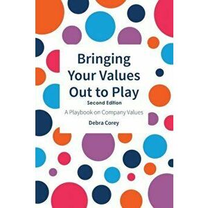 Bringing Your Values Out to Play: Second Edition, Paperback - Debra Corey imagine