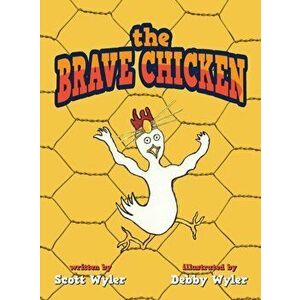 The Brave Chicken, Hardcover - Scott Wyler imagine