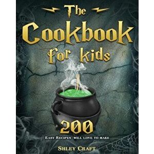 The Cookbook for kids: 200 Easy Recipes will love to make, Paperback - Shley D. Craft imagine