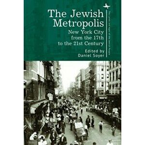 The Jewish Metropolis: New York City from the 17th to the 21st Century, Paperback - Daniel Soyer imagine