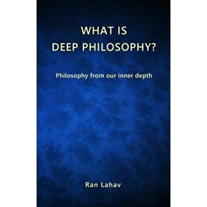 What is Deep Philosophy?: Philosophy from our inner depth, Paperback - *** imagine