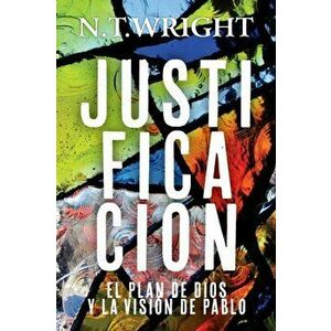 Justificación: El Plan de Dios y la Visión de Pablo, Paperback - N. T. Wright imagine