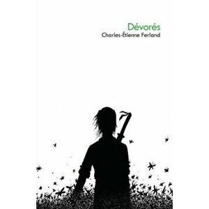 Dévorés, Paperback - Charles-Étienne Ferland imagine