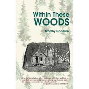 Within These Woods, Paperback - Timothy Goodwin imagine