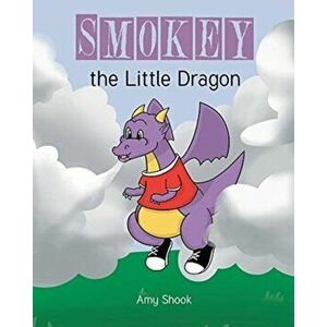 Smokey the Little Dragon, Paperback - Amy Shook imagine