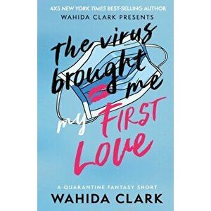 The Virus Brought Me My First Love, Paperback - Wahida Clark imagine