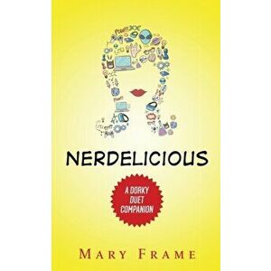 Nerdelicious, Paperback - Mary Frame imagine