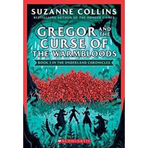 Gregor and the Curse of the Warmbloods (the Underland Chronicles #3: New Edition), 3, Paperback - Suzanne Collins imagine