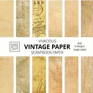 Vivacious Vintage Paper Scrapbook Paper: 8x8 Designer Stained Paper Patterns for Decorative Art, DIY Projects, Homemade Crafts, Cool Art Ideas - *** imagine