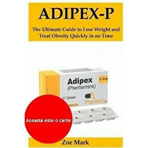 Adipex-P, Paperback - Zoe Mark imagine