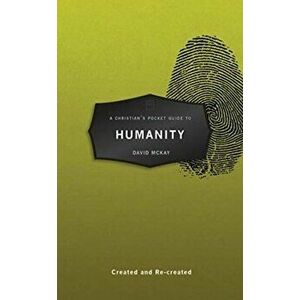 A Christian's Pocket Guide to Humanity: Created and Re-Created, Paperback - David McKay imagine