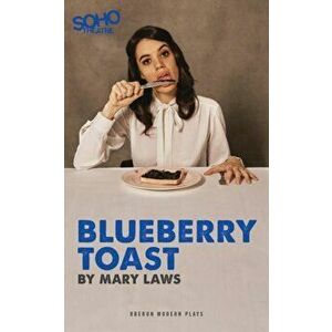 Blueberry Toast, Paperback - Mary Laws imagine