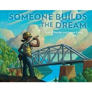 Someone Builds the Dream, Hardcover - Lisa Wheeler imagine