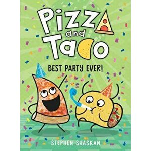 Pizza and Taco: Best Party Ever!, Hardcover - Stephen Shaskan imagine